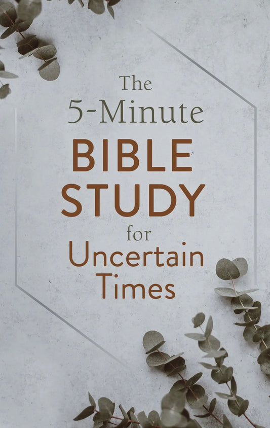 the 5 minute Bible study for uncertain times